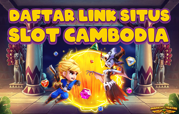 Daftar Link Situs Slot Cambodia