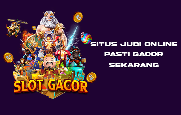 Situs Judi Online Pasti Gacor Sekarang