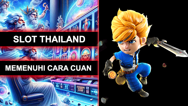 SLOT THAILAND MEMENUHI CARA CUAN