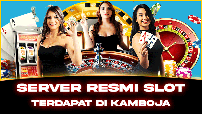 Server Resmi slot Terdapat Di Kamboja