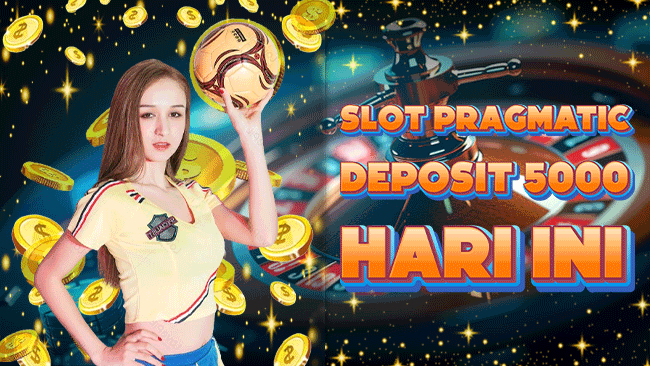 Slot Pragmatic Deposit 5000 Hari Ini