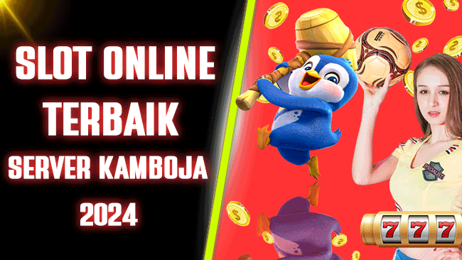 Slot online terbaik di Server Kamboja 2024