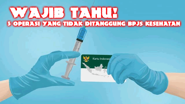 5 Operasi yang Tidak Ditanggung BPJS Kesehatan, Wajib Tahu!