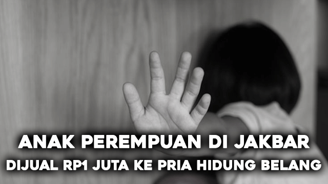 Anak Perempuan di Jakbar Dijual Rp1 Juta ke Pria Hidung Belang