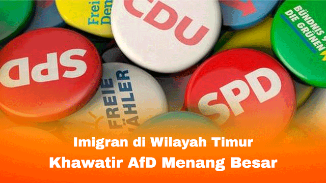 Imigran di Wilayah Timur Khawatir AfD Menang Besar