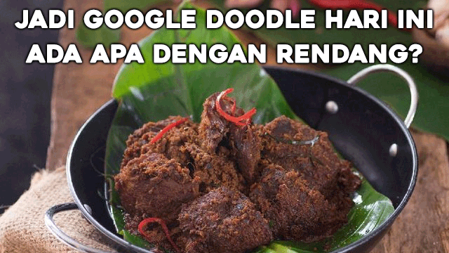 Jadi Google Doodle Hari Ini, Ada Apa dengan Rendang?