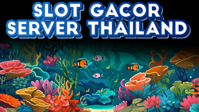 SLOT GACOR SERVER THAILAND